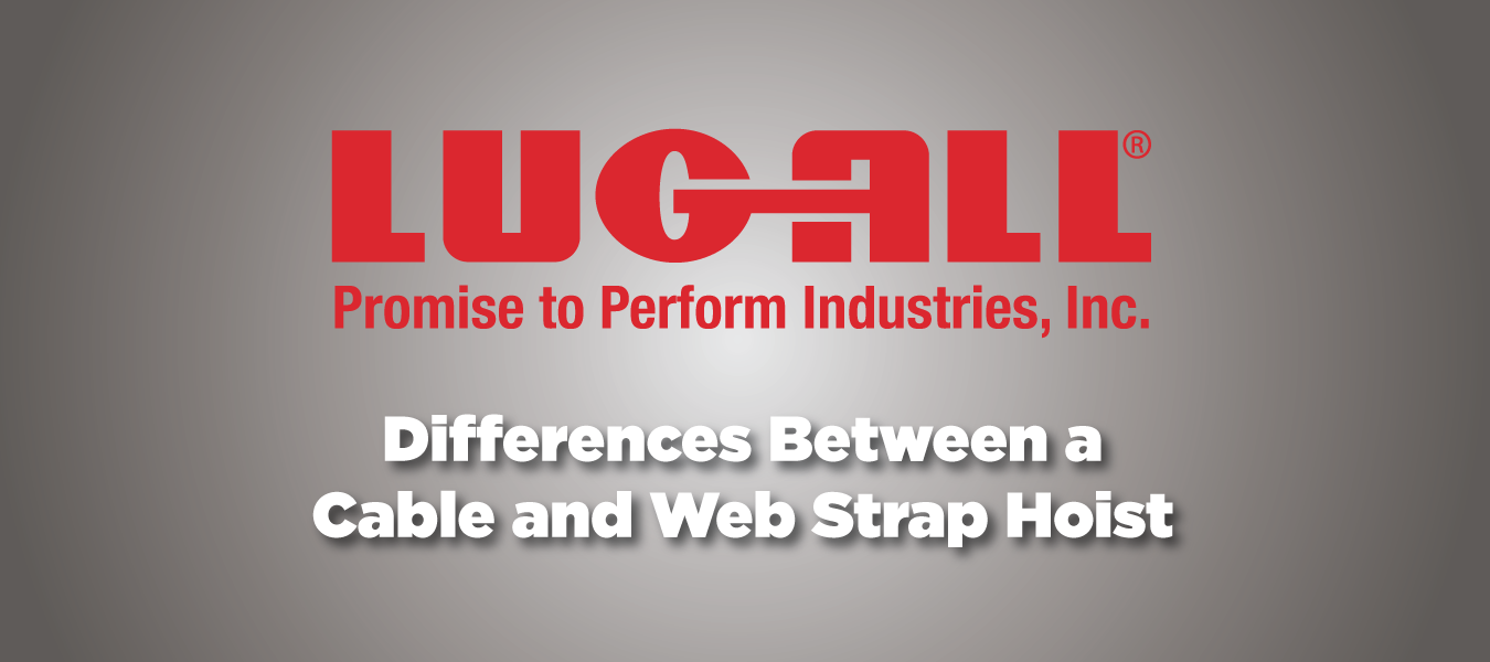 The Differences Between a Cable Winch Hoist and a Web Strap Hoist