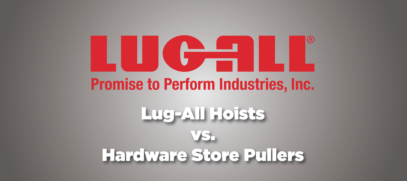 Lug-All Hoists and Hardware Store Pullers: Maximum Capacity